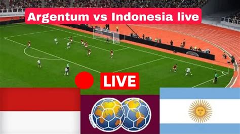 argentina vs indonesia today